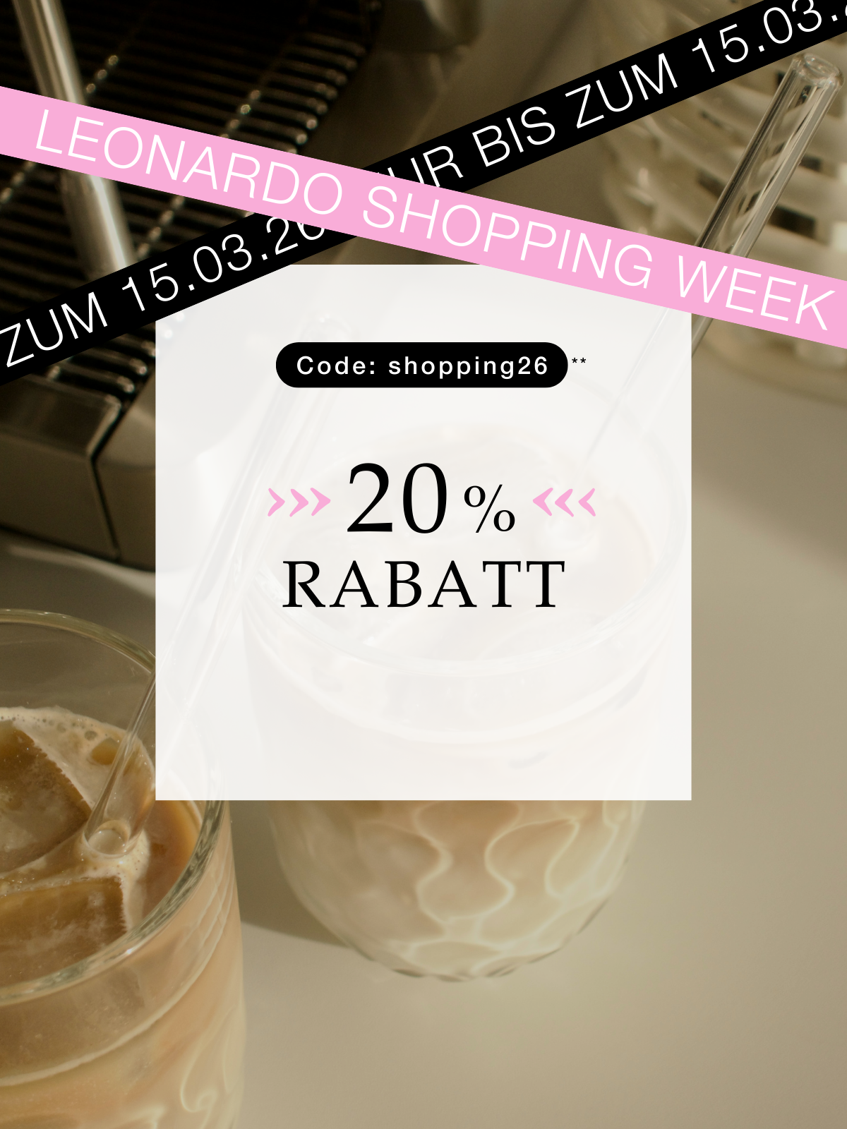 Werbebanner mit Eiskaffee im Glas vor Kaffeemaschine und Text: „LEONARDO Shopping Week“, „20 % Rabatt“, Code „shopping26“, gültig bis 15.03.26.